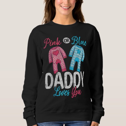 Future Dad Pink Or Blue Daddy Loves You Gender Rev Sweatshirt
