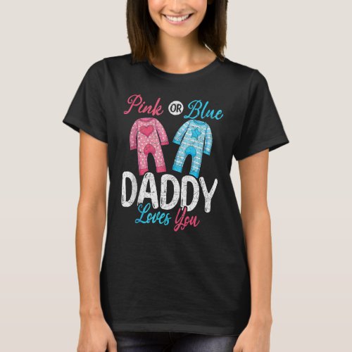 Future Dad Pink Or Blue Daddy Loves You Gender Rev T_Shirt