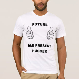 "Future Dad, Present Hugger" Newborn Baby Dad Fath T-Shirt