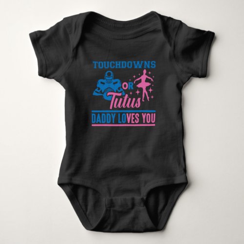 Future Dad Son Touchdowns Daughter Tutus Baby Baby Bodysuit