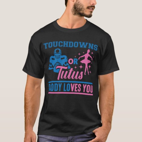 Future Dad Son Touchdowns Daughter Tutus Baby T_Shirt