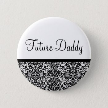 Future Daddy Pinback Button by cami7669 at Zazzle