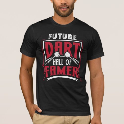 Future Dart Hall Of Famer _ Dart Legend T_Shirt