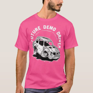 Future Demo Driver Demolition Derby Car Son Daught T-Shirt