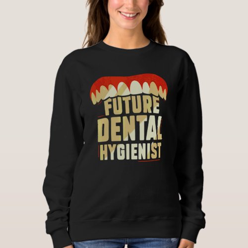 Future Dental Hygienist Dentist Hygiene Clinic Tea Sweatshirt