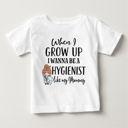 Future Dental Hygienist Like my Mommy Baby T_Shirt