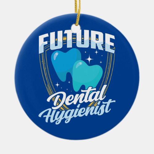 Future Dental Hygienist Team Hygiene Dentist Ceramic Ornament