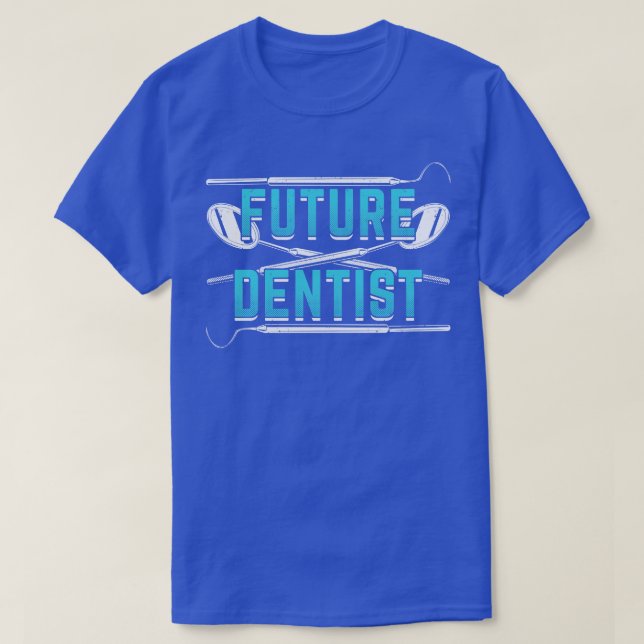 Future Dentist Dental School Student Gift  T-Shirt (Design Front)