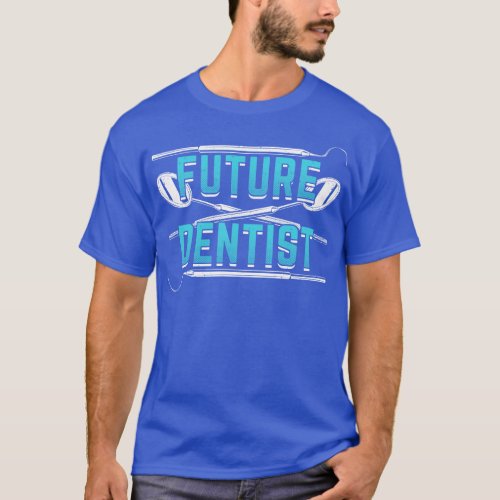 Future Dentist Dental School Student Gift  T_Shirt