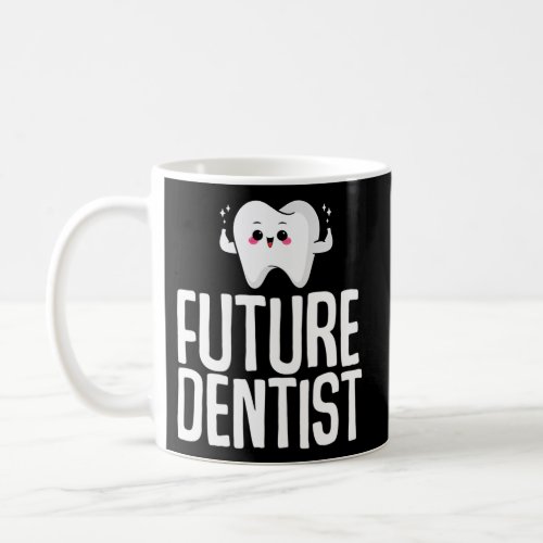 Future Dentist Dental Student Dental School Dentis Coffee Mug