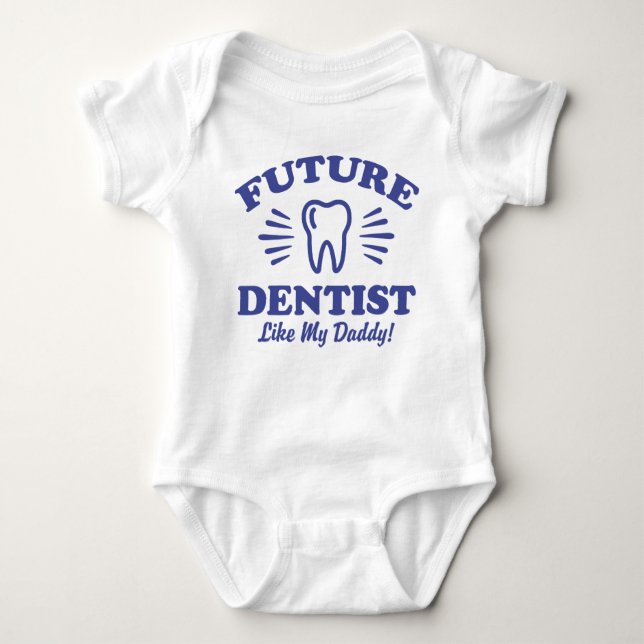 Future Dentist Like My Daddy Baby Bodysuit (Front)