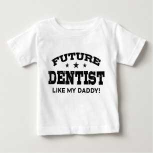 Future Dentist Like My Daddy Baby T-Shirt