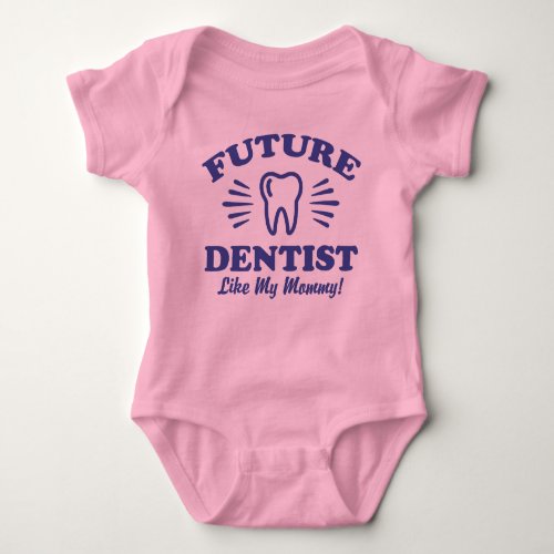 Future Dentist Like My Mommy Baby T_Shirt Baby Bodysuit