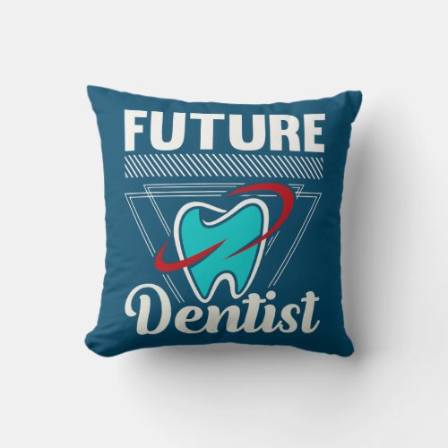 Future Dentist  Throw Pillow