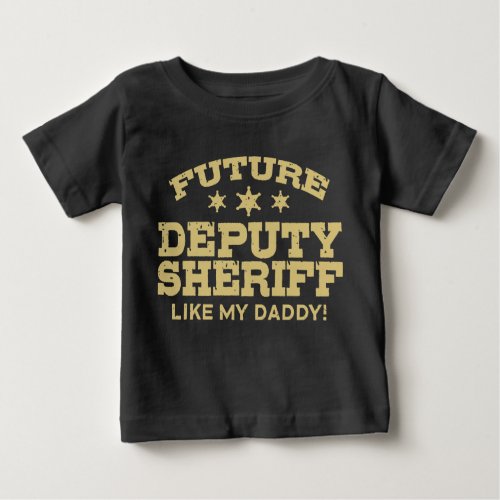 Future Deputy Sheriff Baby T_Shirt