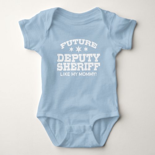 Future Deputy Sheriff Like My Mommy Baby Bodysuit