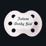 Future Derby Girl Pacifier<br><div class="desc">Every future derby girl needs one of these.. too cute!</div>