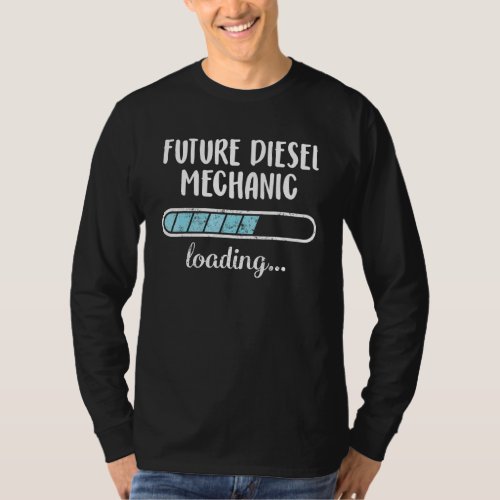 Future Diesel Mechanic Loading Family Friends Humo T_Shirt