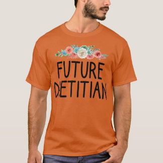 future Dietitian Dietitian Nutrition Funny Nutriti T-Shirt