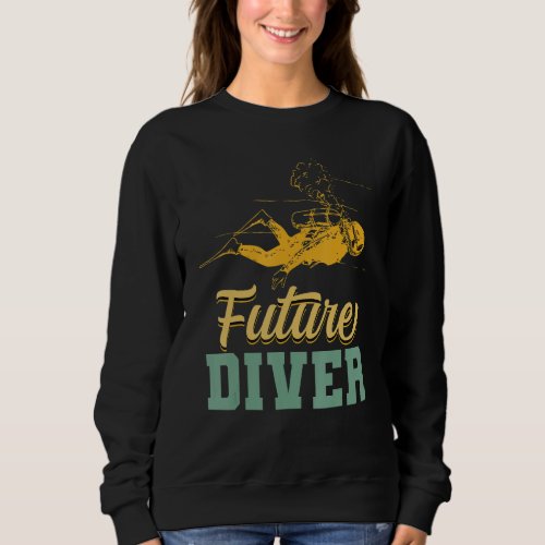 Future Diver Scuba Diving Aquaholic Scuba Diver Sweatshirt