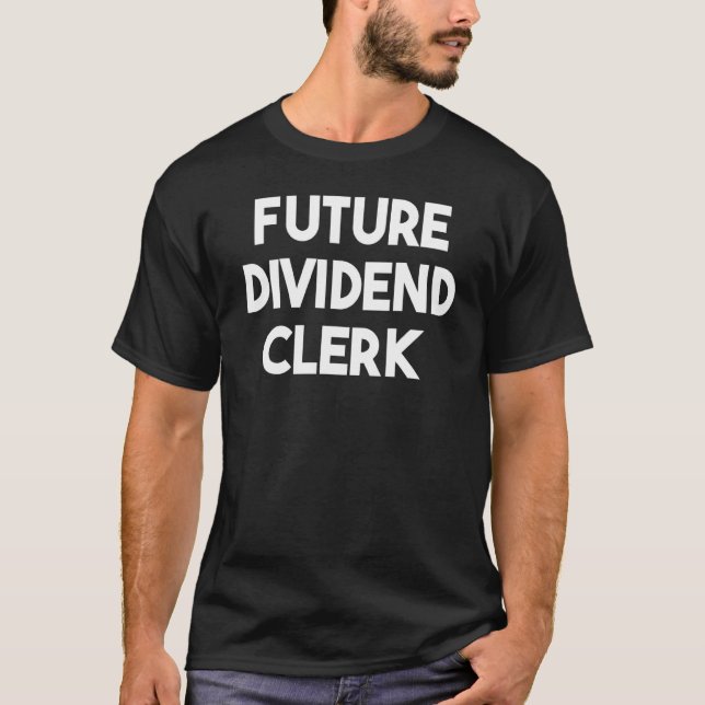 Future Dividend Clerk T-Shirt (Front)