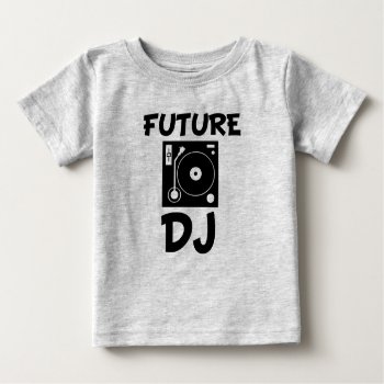 Future Dj Funny Baby Shirt by WorksaHeart at Zazzle