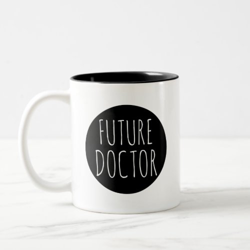 Future Doctor  Career Profession Quote Two_Tone Coffee Mug