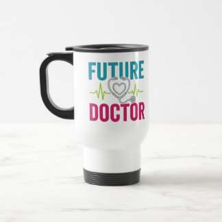 Future Doctor | Cute Medical for Doctor Day Travel Mug