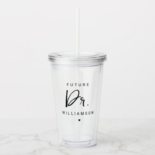 Future Doctor  Medical School Doctoral Student Acrylic Tumbler