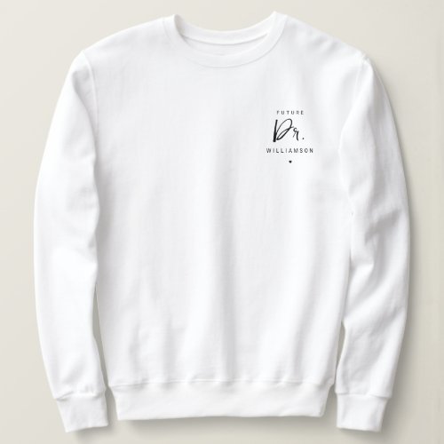 Future Doctor  Medical School Doctoral Student Sweatshirt