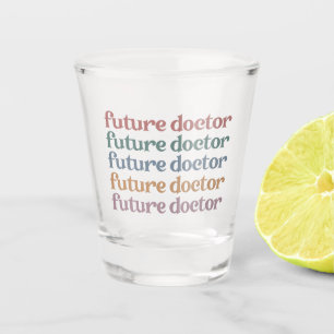 Future Doctor Medical school Student Gift Shot Glass