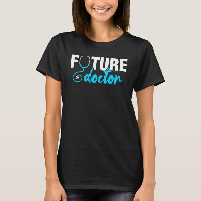 Future Doctor Medical School Students Doctors Grap T-Shirt (Front)