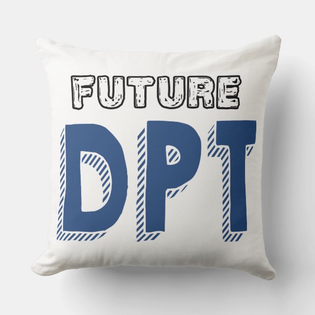 Future DPT - Funny Doctor of Physical Therapy Throw Pillow (Front)