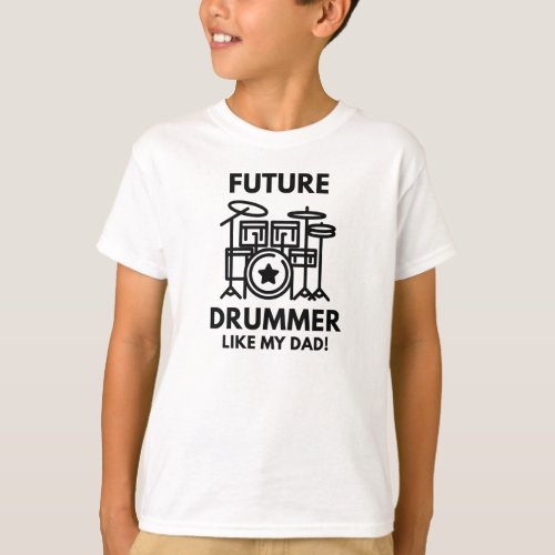 Future Drummer Like My Dad T_Shirt