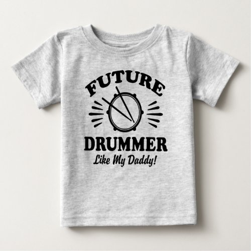 Future Drummer Like My Daddy Baby T_Shirt