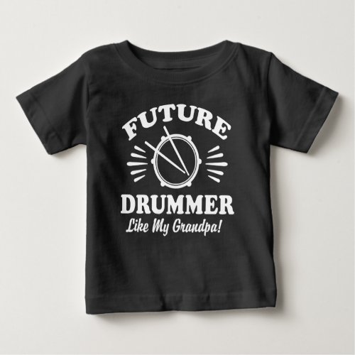 Future Drummer Like My Grandpa Baby T_Shirt