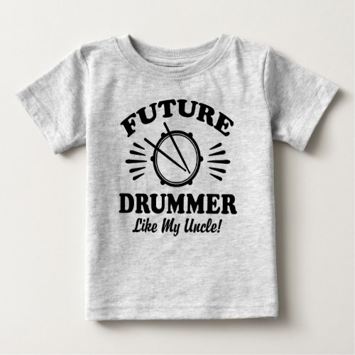 Future Drummer Like My Uncle Baby T_Shirt