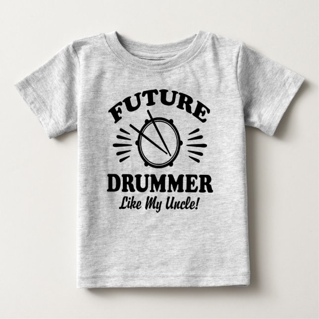 Future Drummer Like My Uncle Baby T-Shirt (Front)