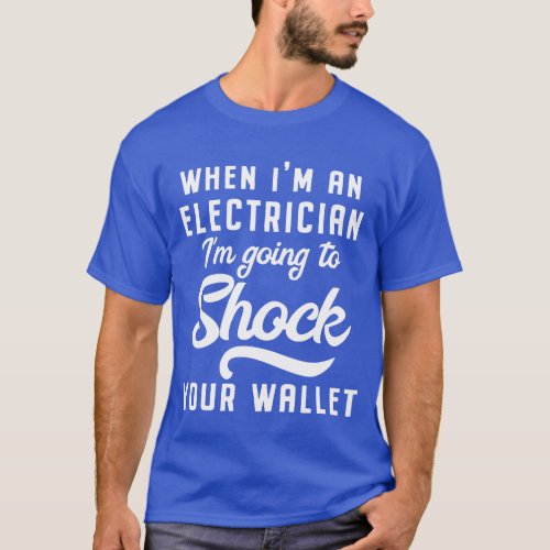 Future Electrician Funny Quote Saying T_Shirt