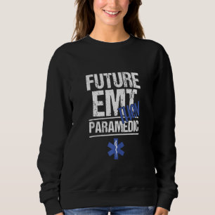 Future Emt Then Paramedic First Responder Medical Sweatshirt