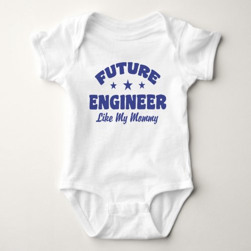 Future Engineer Like My Mommy Baby Bodysuit