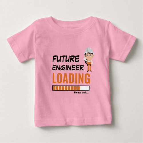 Future Engineer Loading Pink Funny Make Your Own Baby T_Shirt