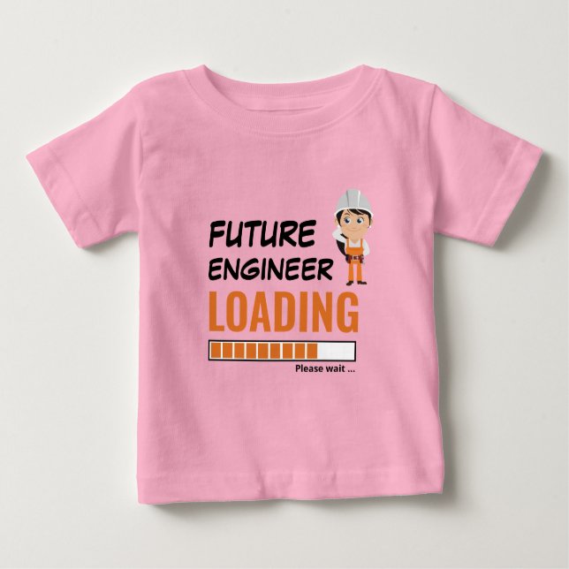 Future Engineer Loading Pink Funny Make Your Own Baby T-Shirt (Front)