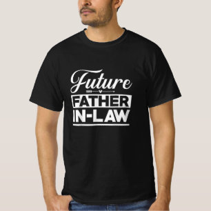 Future Father-in-Law Funny Proud Family Humor T-Shirt