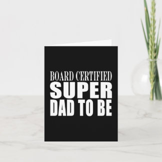Future Fathers : Board Certified Super Dad to Be Card