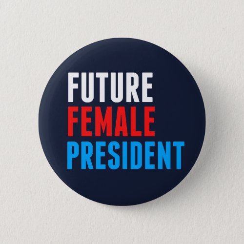 Future Female President Button