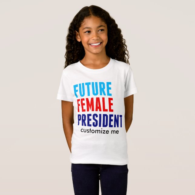 Future Female President Custom Girls T-Shirt (Front Full)