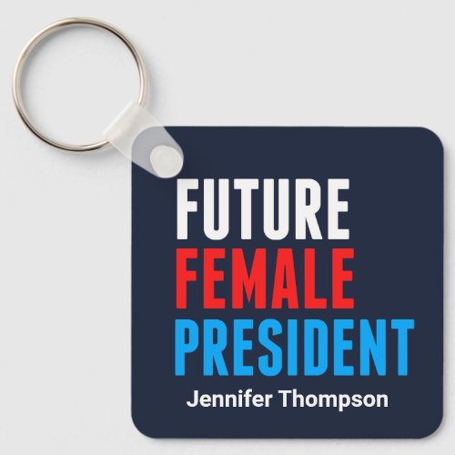 Future Female President Feminist Leadership Custom Keychain