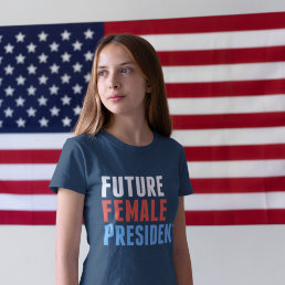 Future Female President Girls T-Shirt