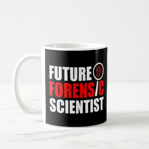Future Forensic Scientist Crime Scene Forensic Sci Coffee Mug